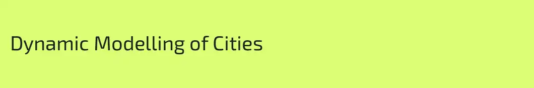 Dynamic Modelling of Cities